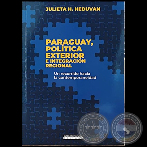 PARAGUAY, POLÍTICA EXTERIOR E INTEGRACIÓN REGIONAL - Autora: JULIETA H. HEDUVAN - Año 2020
